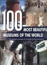 обложка книги 100 Most beautiful Museums of the World: A Journey Across Five Continents книга 100 Most beautiful Museums of the World: A Journey Across Five Continents, автор: